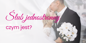 Czym jest ślub jednostronny?