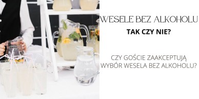 Wesele bez alkoholu - nowy trend czy świadomy wybór?