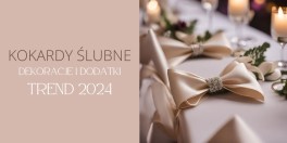 Kokardy ślubne w dekoracjach weselnych. Hit na wesela 2024.